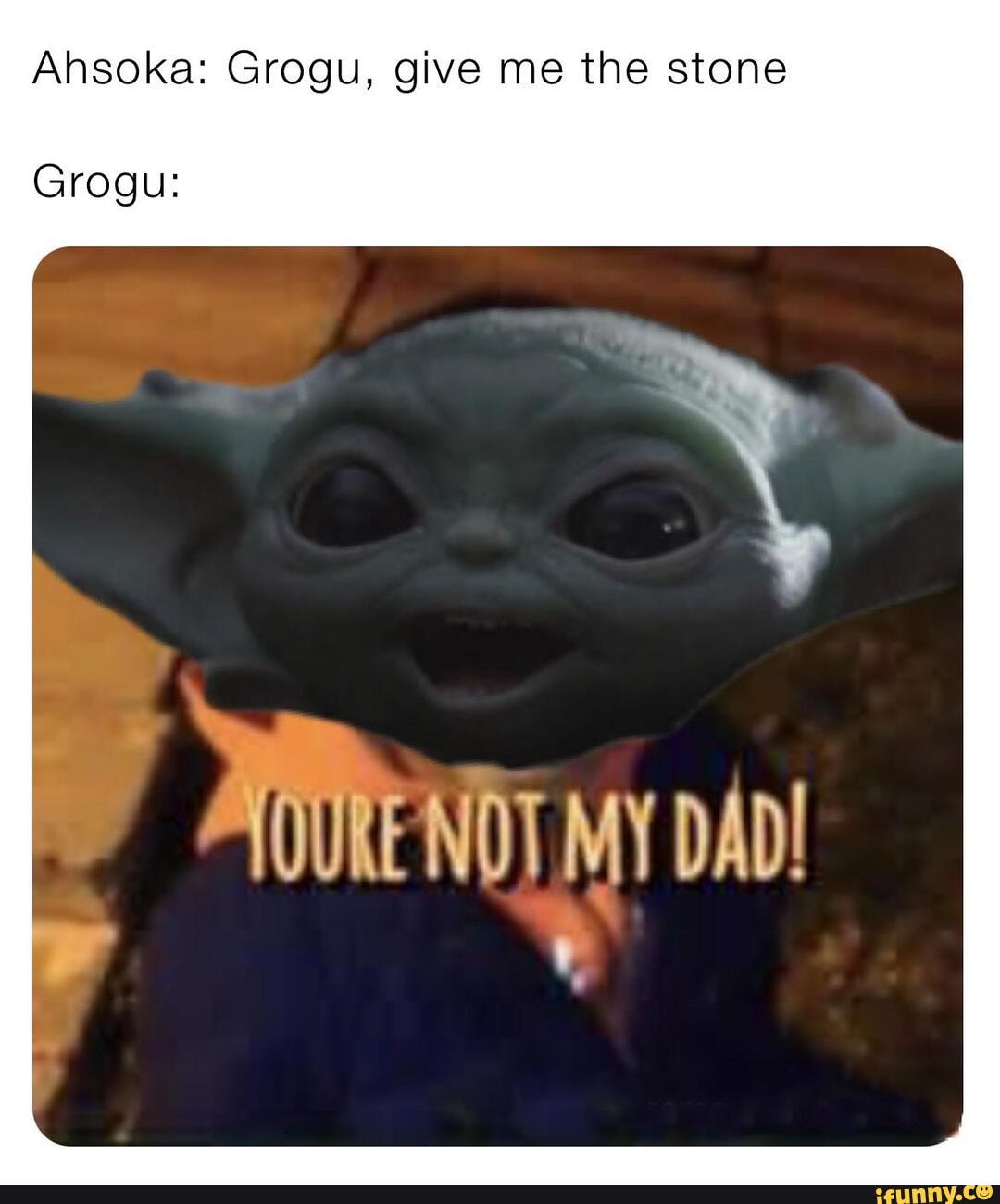 Ahsoka: Grogu, give me the stone Grogu: AAINT MY DAN URE NUI ul DAD ...