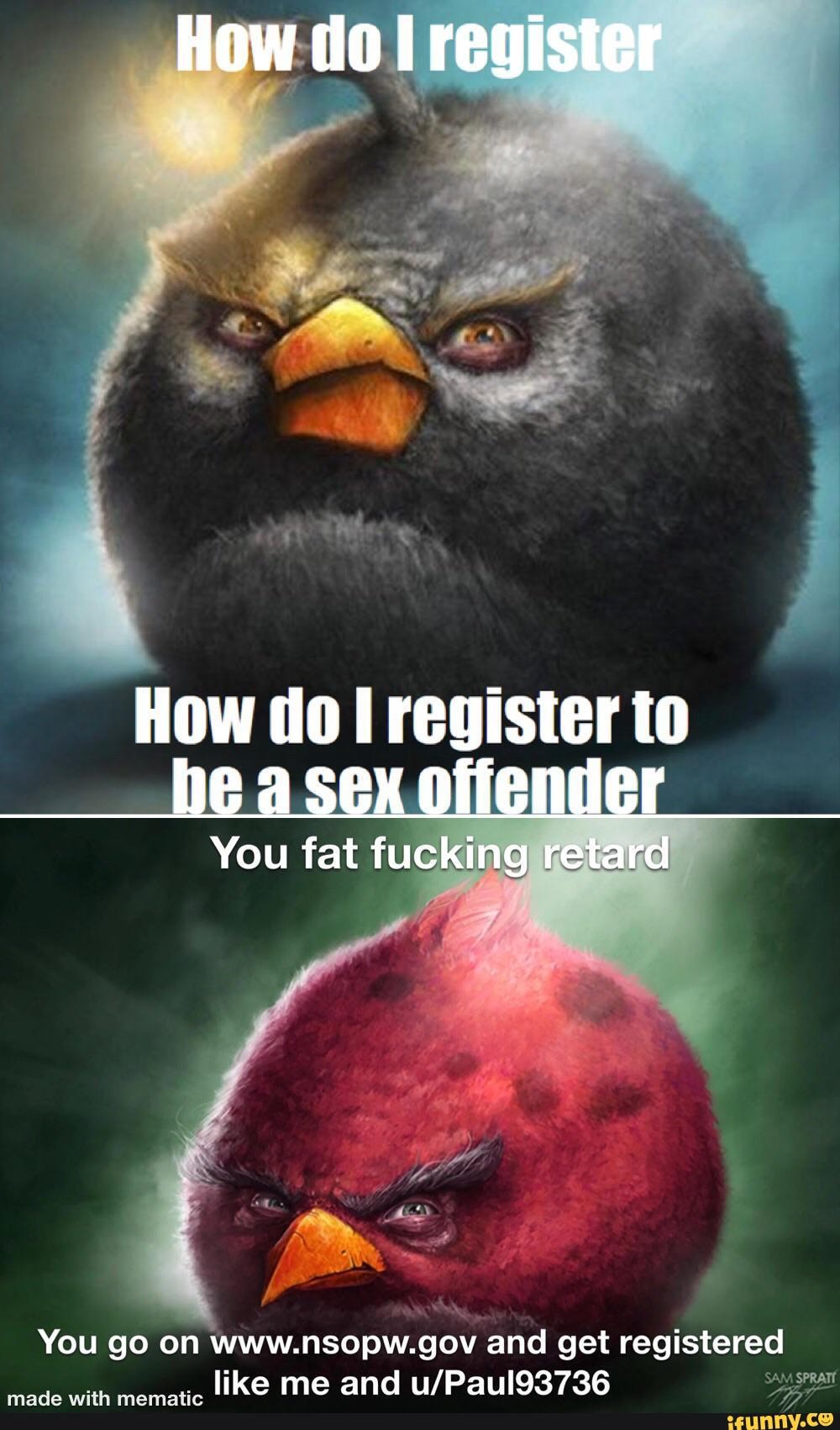 How to register How do register to be a sex offender You fat fucking retard You go on www.nsopw.gov and get registered like me image