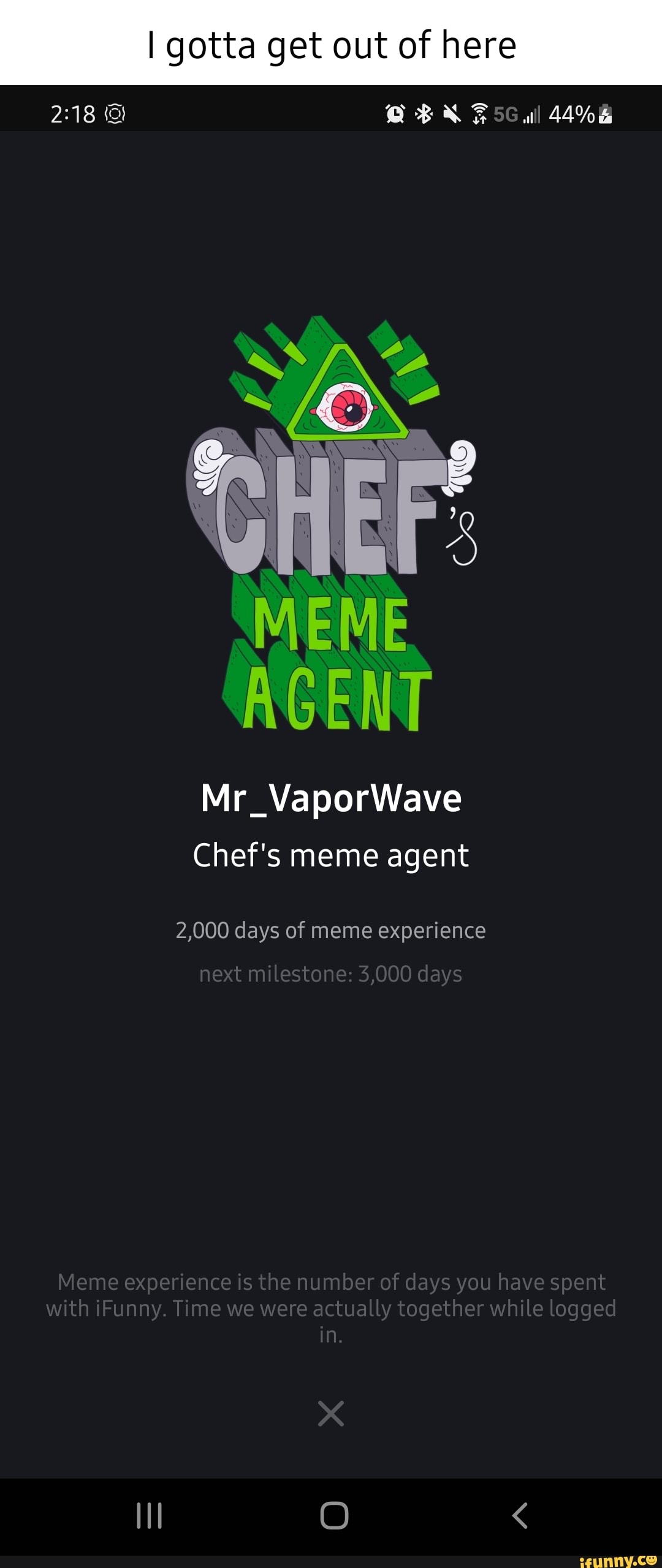 I Gotta Get Out Of Here All Meme Agent Mr Vaporwave Chef S Meme Agent 2 000 Days Of
