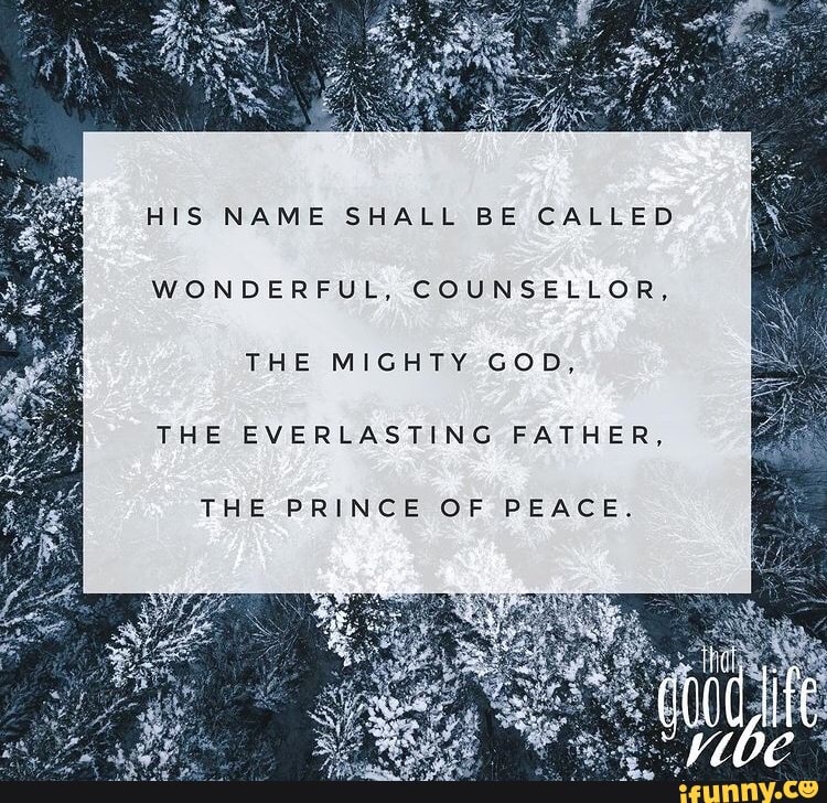 HIS NAME SHALL BE CALLED WONDERFUL, COUNSELLOR, THE MIGHTY GOD, THE ...