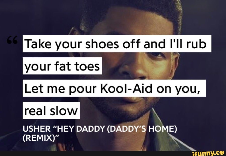 Hey daddy usher. Usher Hey Daddy Daddy's Home. Take is real Slow Music.