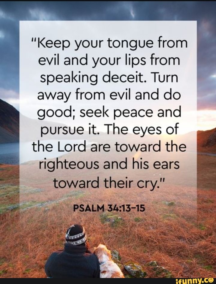 Keep Your Tongue From Evil And Your Lips From Speaking Deceit Turn Away From Evil And Do Good 4470