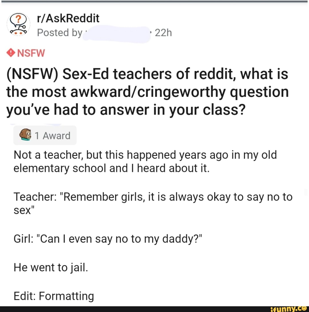 O Nsfw Nsfw Sex Ed Teachers Of Reddit What Is The Most Awkward Cringeworthy Question You Ve