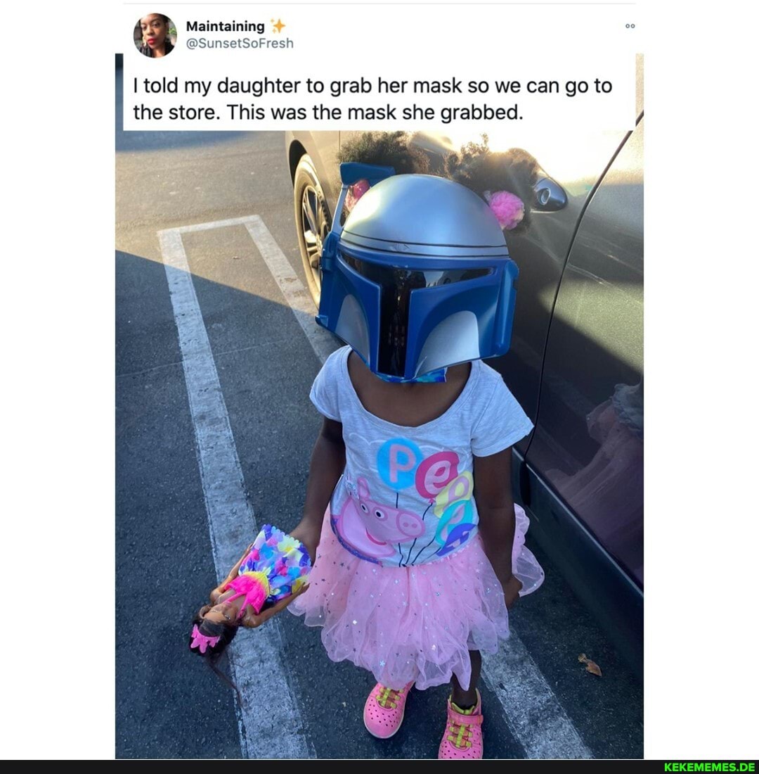Malntaining
told my daughter to grab her mask so we can go to the store. This was the mask she grabbed.
