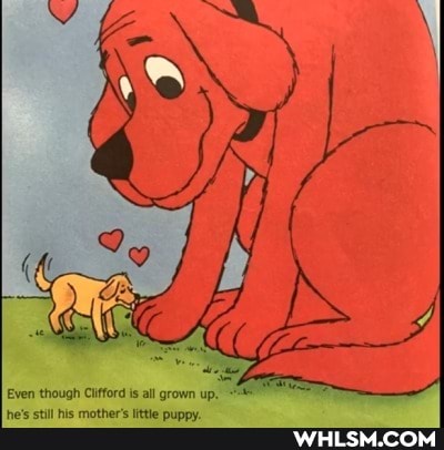 Even though Clifford is all grown up.