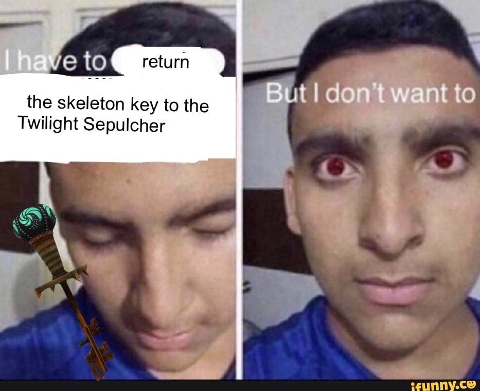 Return the skeleton key to the Twilight Sepulcher tl nt to re mars 4 -  iFunny