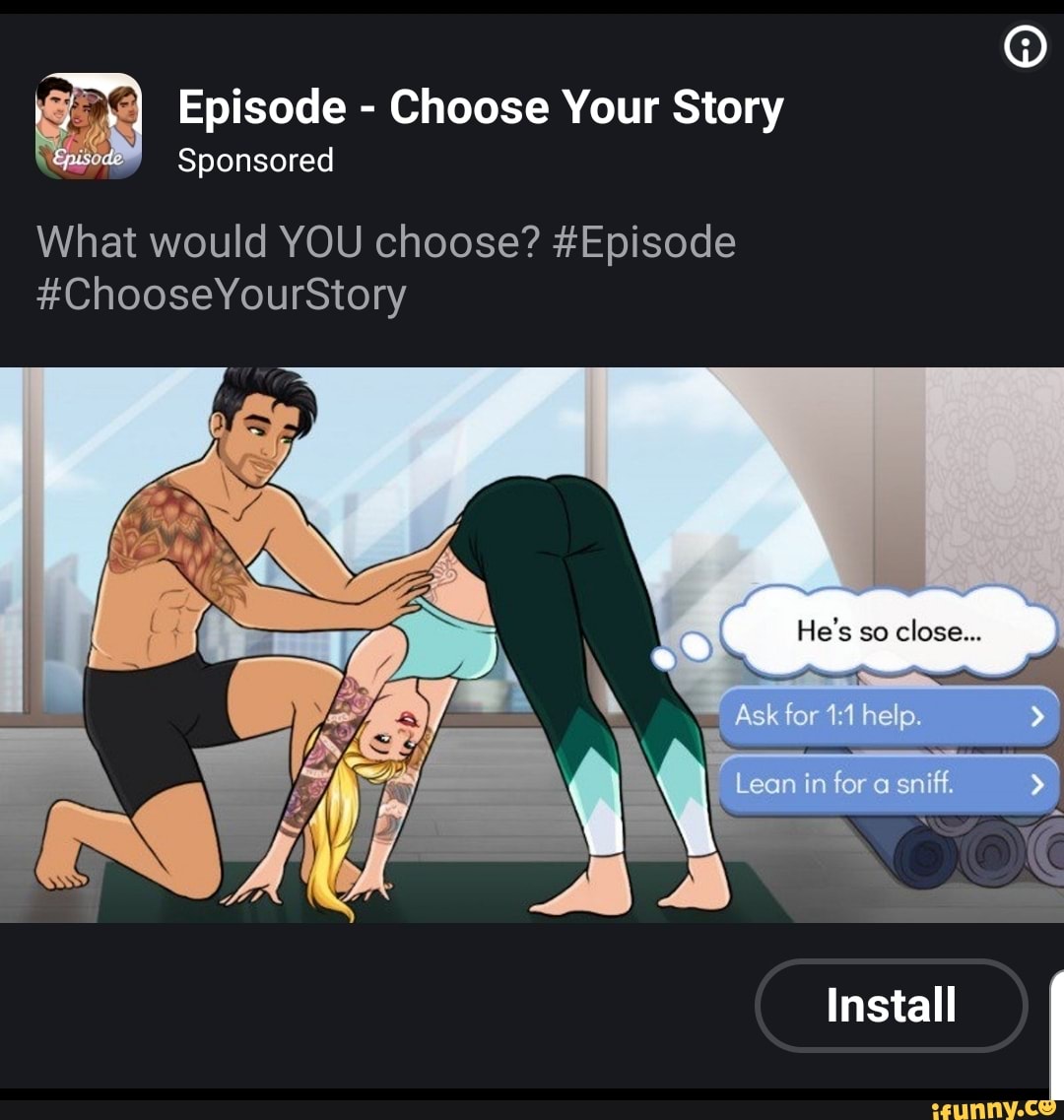 Episode - Choose Your Story Sponsored What would YOU choose? 