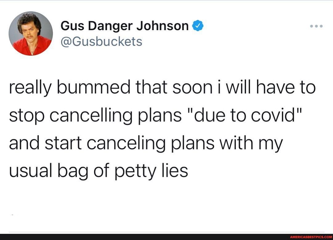 really bummed that soon will have to stop cancelling plans "due to covid" and start canceling plans with my usual bag of petty lies