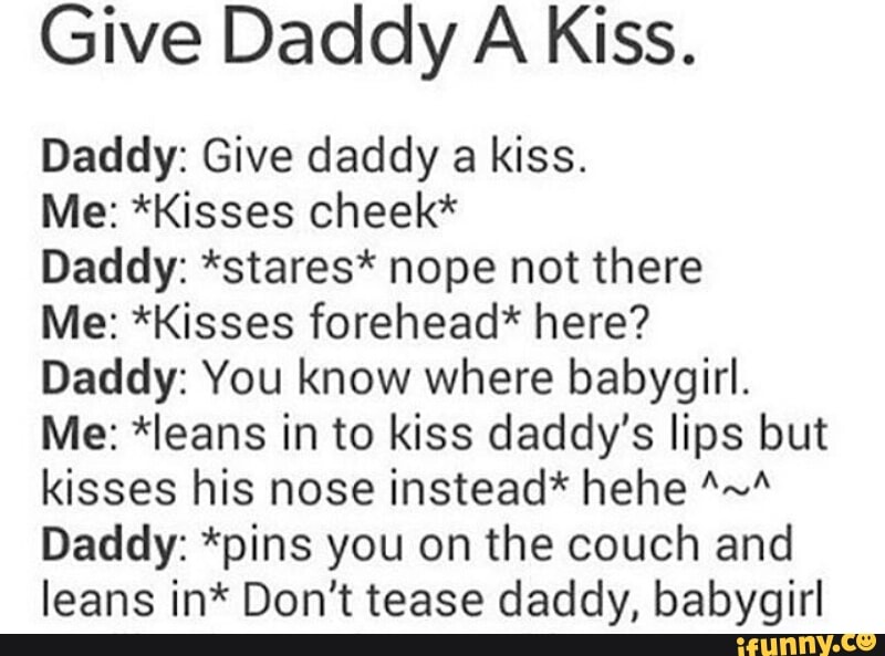Give Daddy A Kiss. 