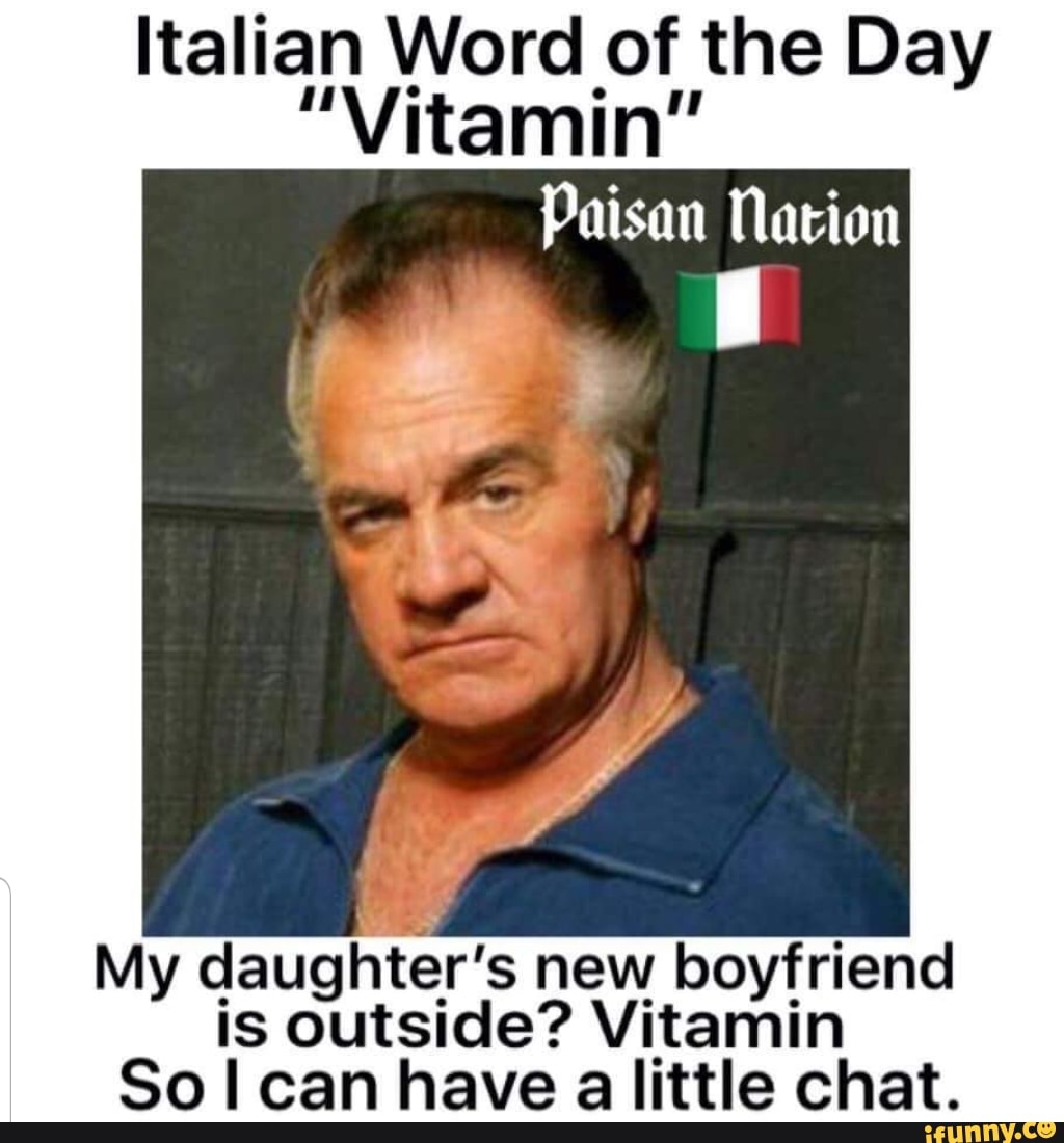 italian-word-of-the-day-vitamin-my-daughter-s-new-boyfriend-is