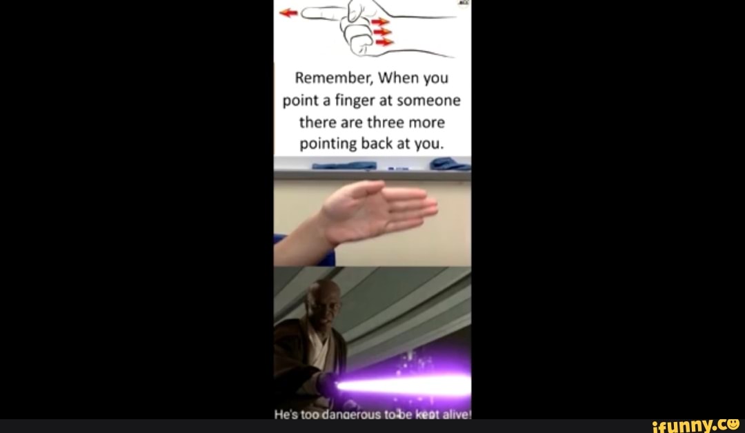 Remember When You Point A Finger At Someone There Are Three More   5c29c8d044093faa533210df8df75f08b568fad04885e6045affc971f7d8f616 1 