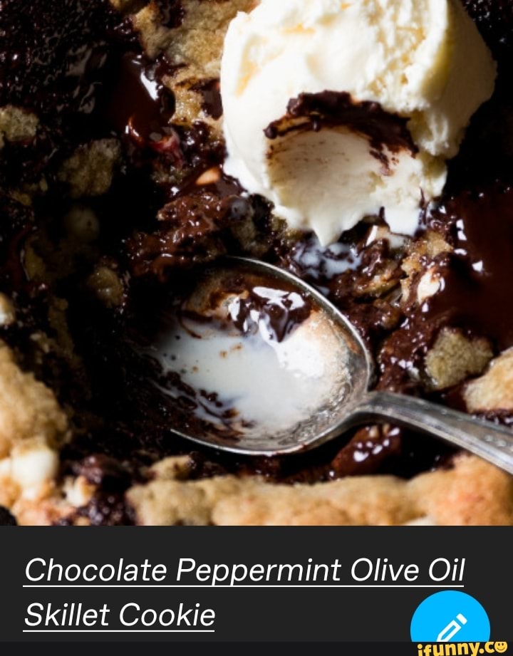 Chocolate Peppermint Olive Oil
Skillet Cookie