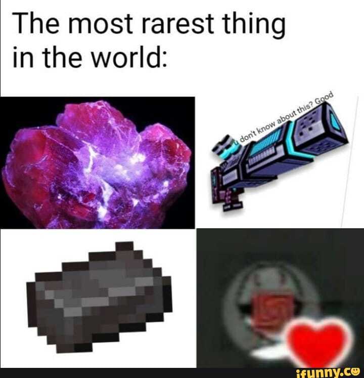 The rarest thing is