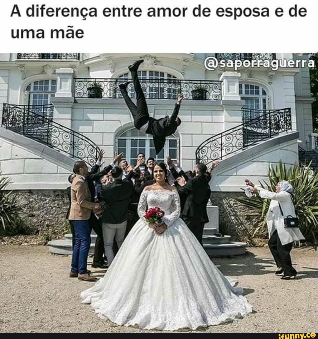 A diferença entre amor de esposa e de
(Wsaporraguerra
uma mãe