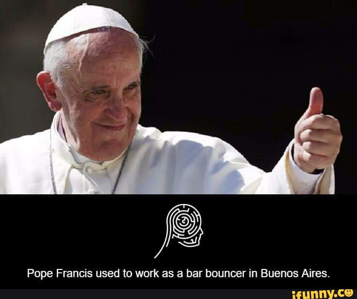 pope francis was a bar bouncer and socialist