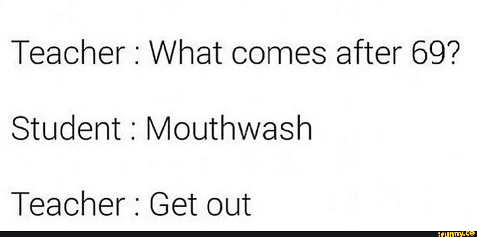 What comes after 69 mouthwash