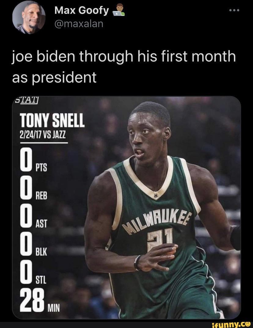 Max Goofy Maxalan Joe Biden Through His First Month As President Otat Tony Snell Vs Jazz 0 Pts 0 Reb 0 Ast 0 Blk 28 Wm