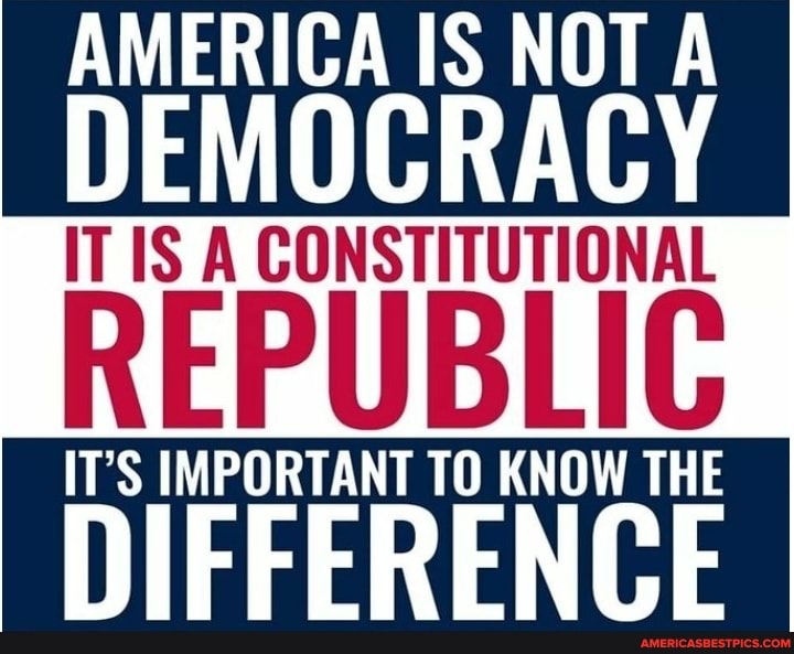 America Is Not A Democracy It Is Constitutional Its Important To Know