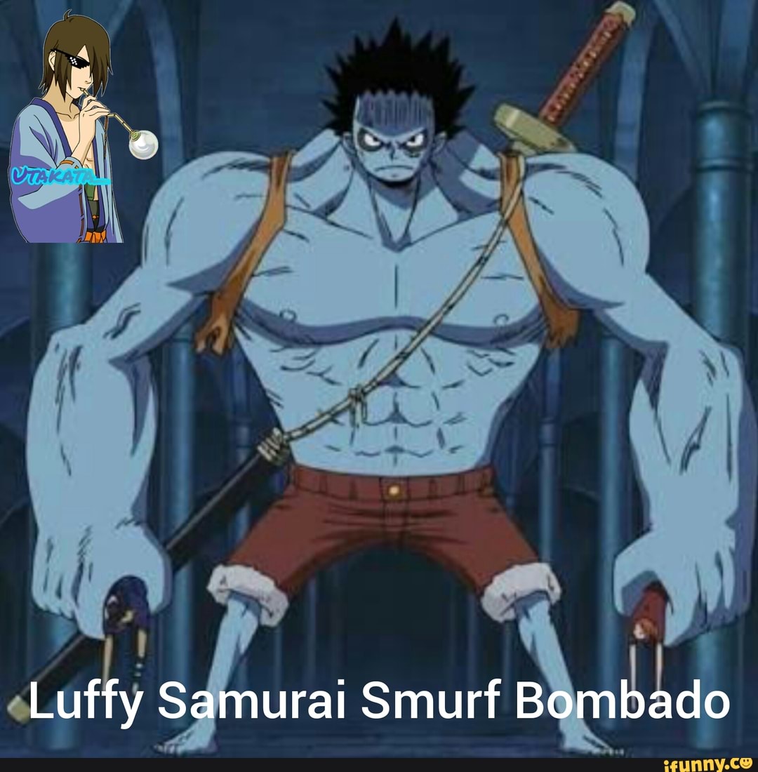 Luffy Samurai Smurf do