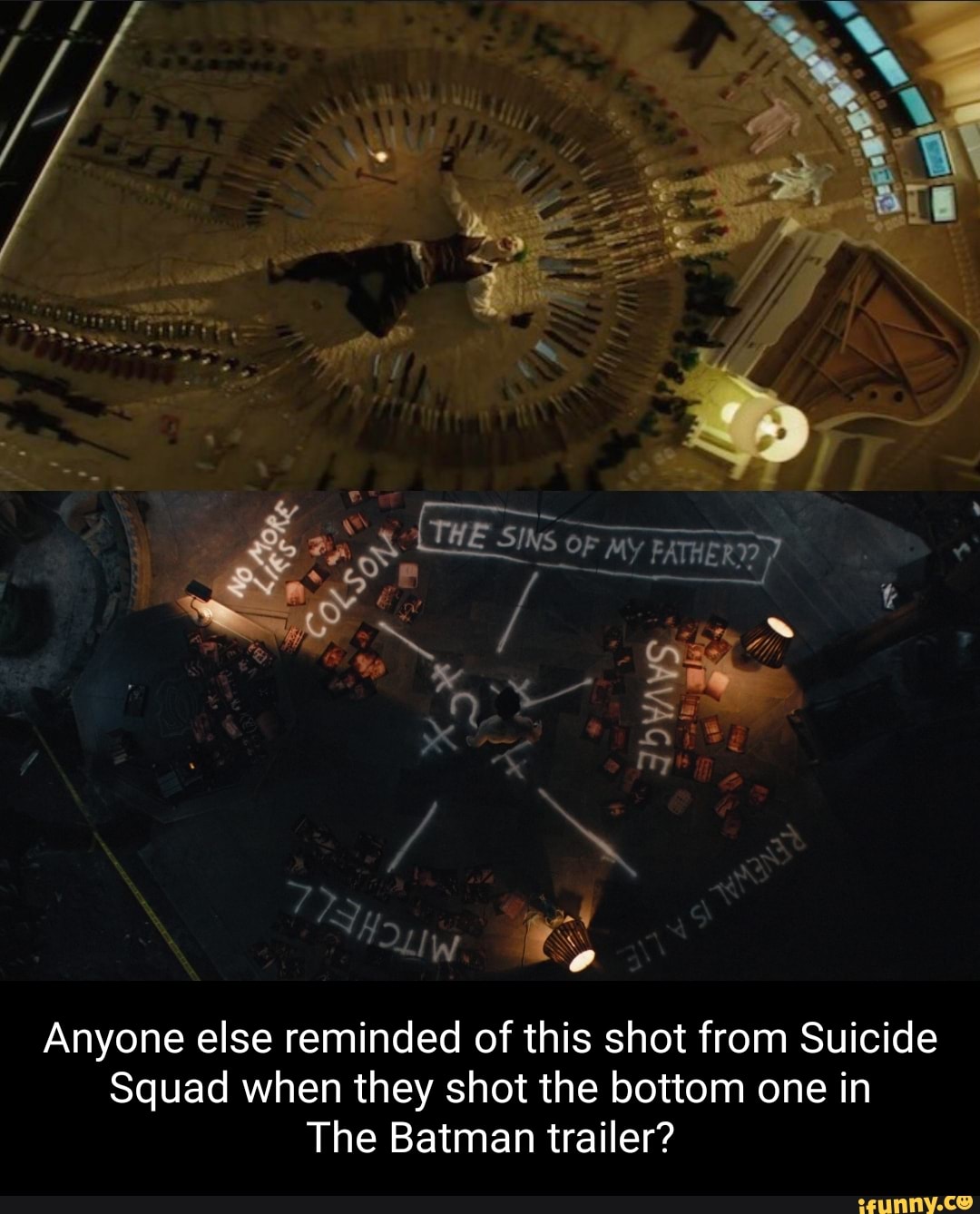 LIME SINS OF MY FATHER be, '<LW rs; Anyone else reminded of this shot from  Suicide Squad when they shot the bottom one in The Batman trailer? - iFunny