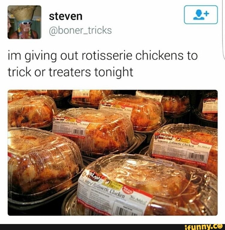 . men @boner_tricks im giving out rotisserie chickens to trick or ...