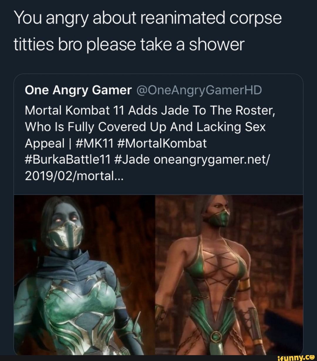 You angry about reanimated corpse titties bro please take a shower  