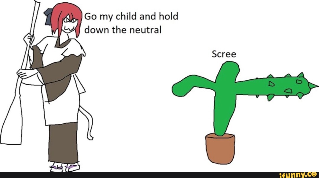 Go my child and hold down the neutral Scree iFunny