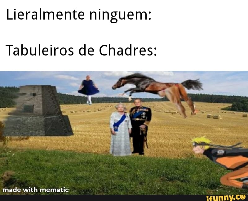 Lieralmente ninguem:
Tabuleiros de Chadres: