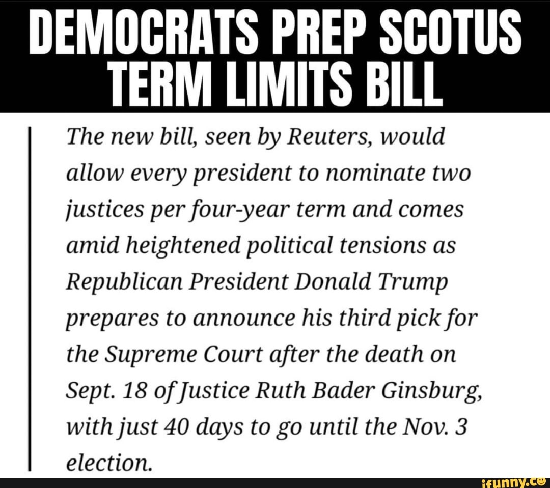 DEMOCRATS PREP SCOTUS TERM LIMITS BILL The new bill, seen by Reuters