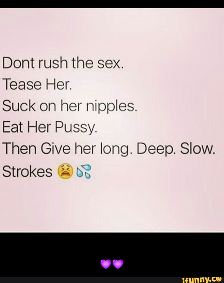 Dont Rush The Sex Tease Her Suck On Her Nipples Eat Her Pussy Then