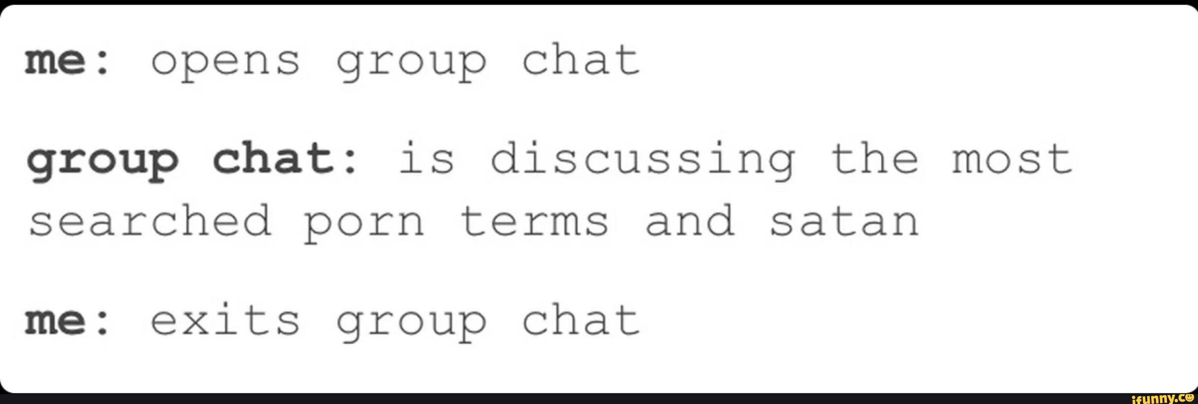 Group Chat Porn - Me: opens group chat group chat: is discussing the most ...