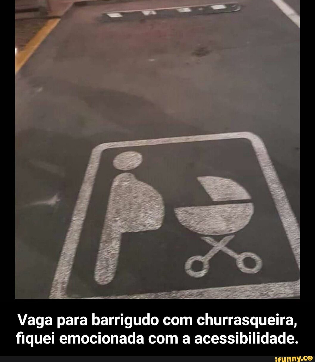 Vaga para barrigudo com churrasqueira,
fiquei emocionada com a acessibilidade. - Vaga para barrigudo com churrasqueira, fiquei emocionada com a acessibilidade.