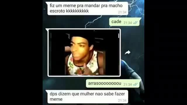 Fiz Um Meme Pra Mandar Pra Macho Escroto Kkkkkkkkkk E Dps Dizem Que Mulher Nao Sabe Fazer 