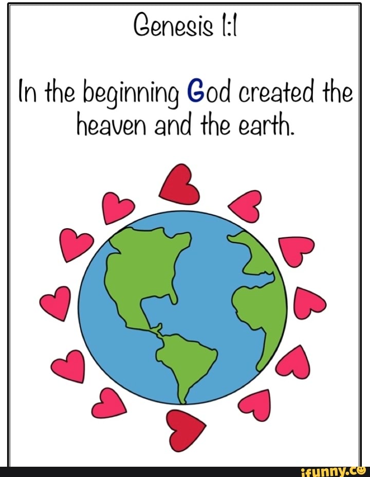 In the beginning God created the heaven and the earth. 