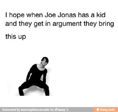 I hope when Joe Jonas has a kid
and they get in argument they bring
this up
2