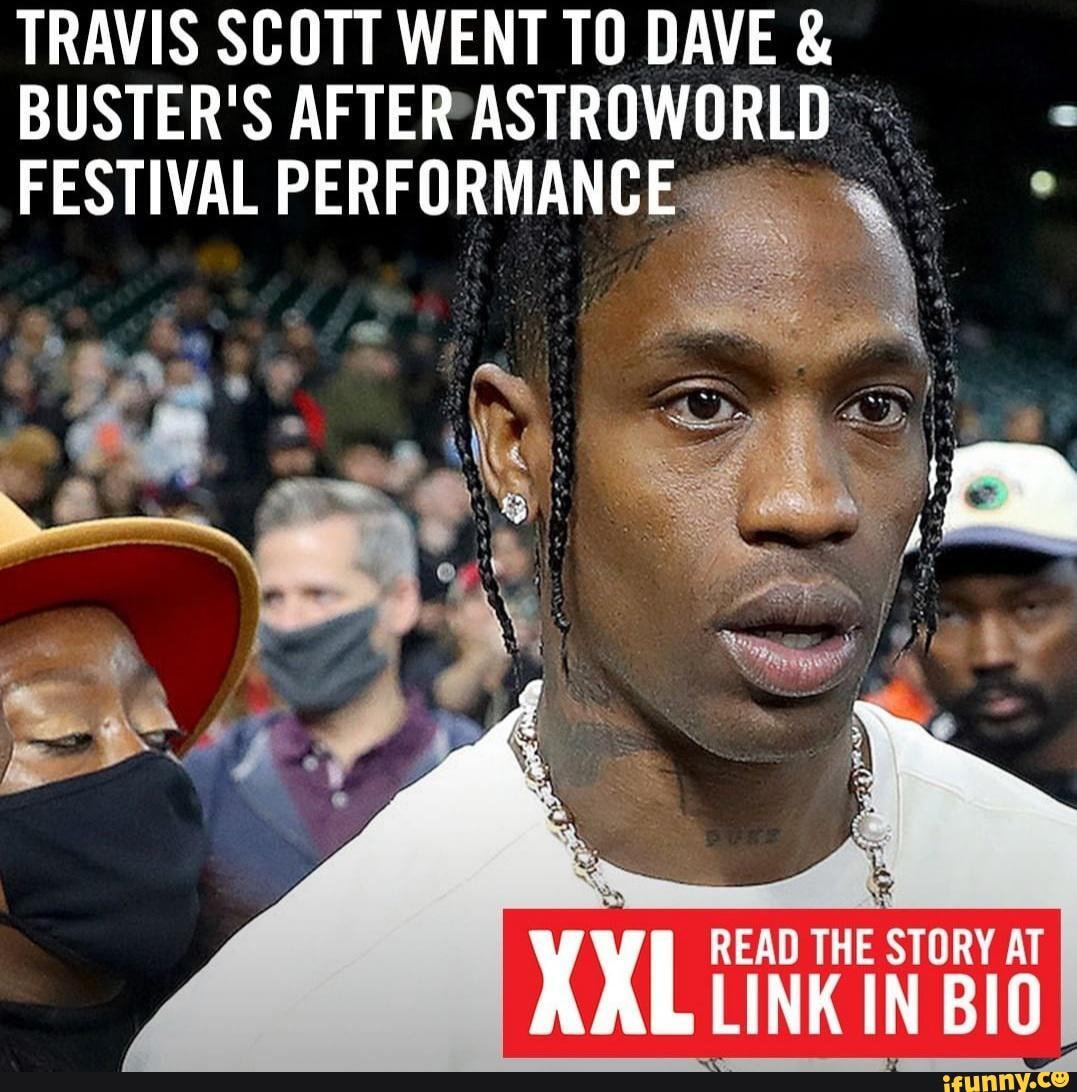 TRAVIS SCOTT WENT TO DAVE & BUSTER'S FESTIVAL AFTER ASTROWORLD FESTIVAL ...