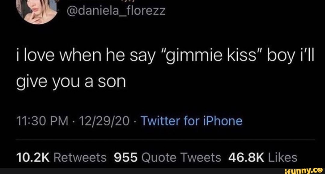 I Love When He Say Gimmie Kiss Boy I Ll Give You A Son Pm Twitter For Iphone