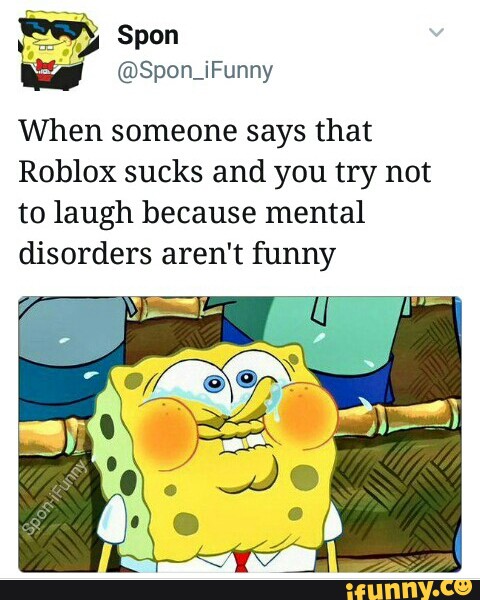 When Someone Says That Roblox Sucks And You Try Not To Laugh
