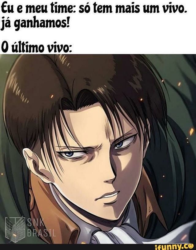 €u e meu time: só tem mais um vivo.
já ganhamos
