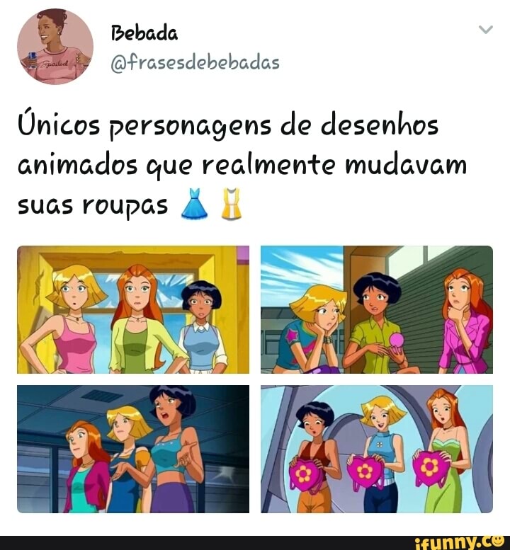 Únicos personagens de desenhos
animados que realmente mudavam
suas roupas À I