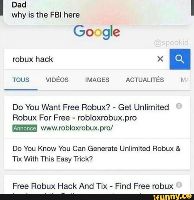 Why Is The Fbi Here Do You Want Free Robux Get Unlimited Robux For Free Robloxrobux Pro Www Robloxrobux Pro Do You Know You Can Generate Unlimited Hobux Tix With This Easy