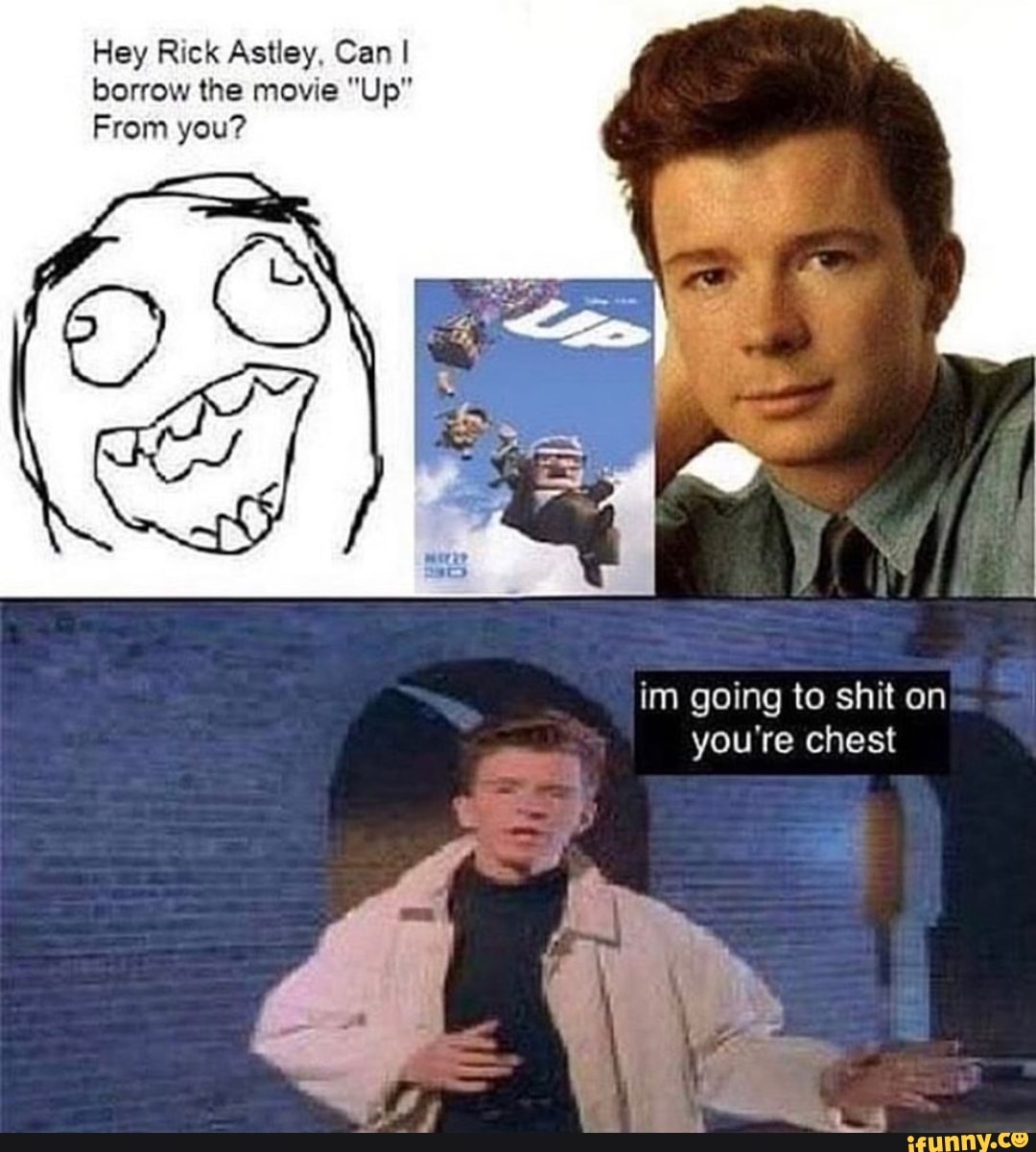 hey-rick-astley-can-i-borrow-the-movie-up-from-you-ifunny