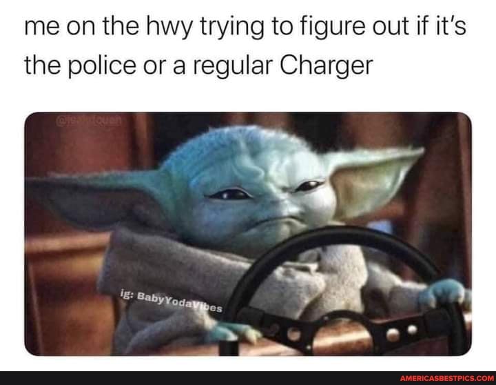 me on the hwy trying to figure out if it's the police or a regular Charger