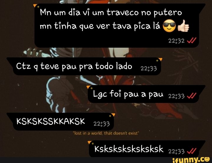 mm Pa
Mn um dia vi um traveco no putero mn tinha que ver tava pica lá Qy
228332
NESS ais
Ctz q teve pau pra todo lado
Lgc foi pau a pau ta
KSKSKSSKKAKSK
in
"ksksksksksksksk d/