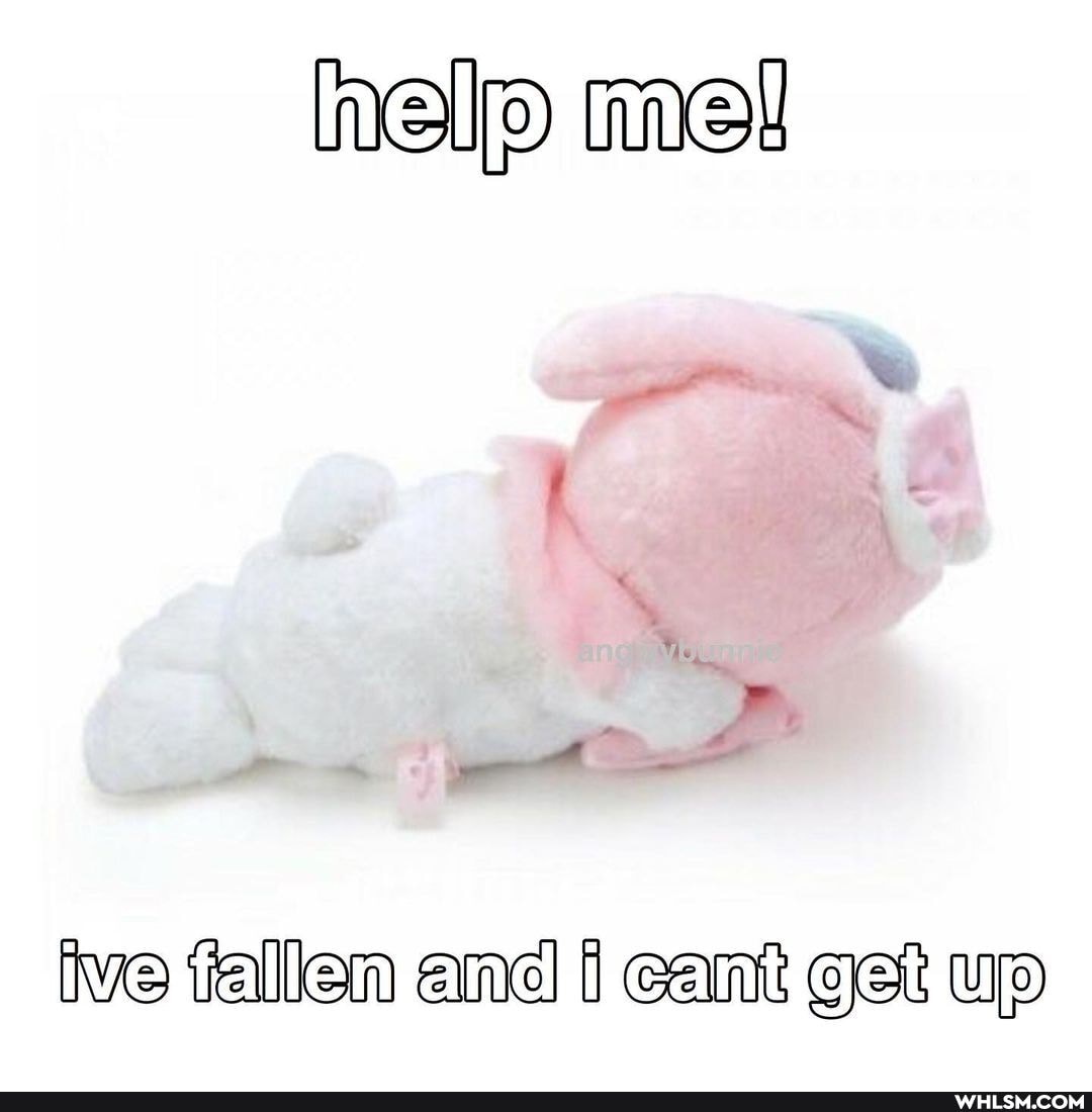 Walp mel
ive fallen ane cant get up