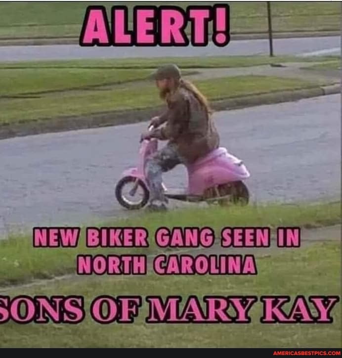 NEW BIKER SEEN
SONS MARY KAY