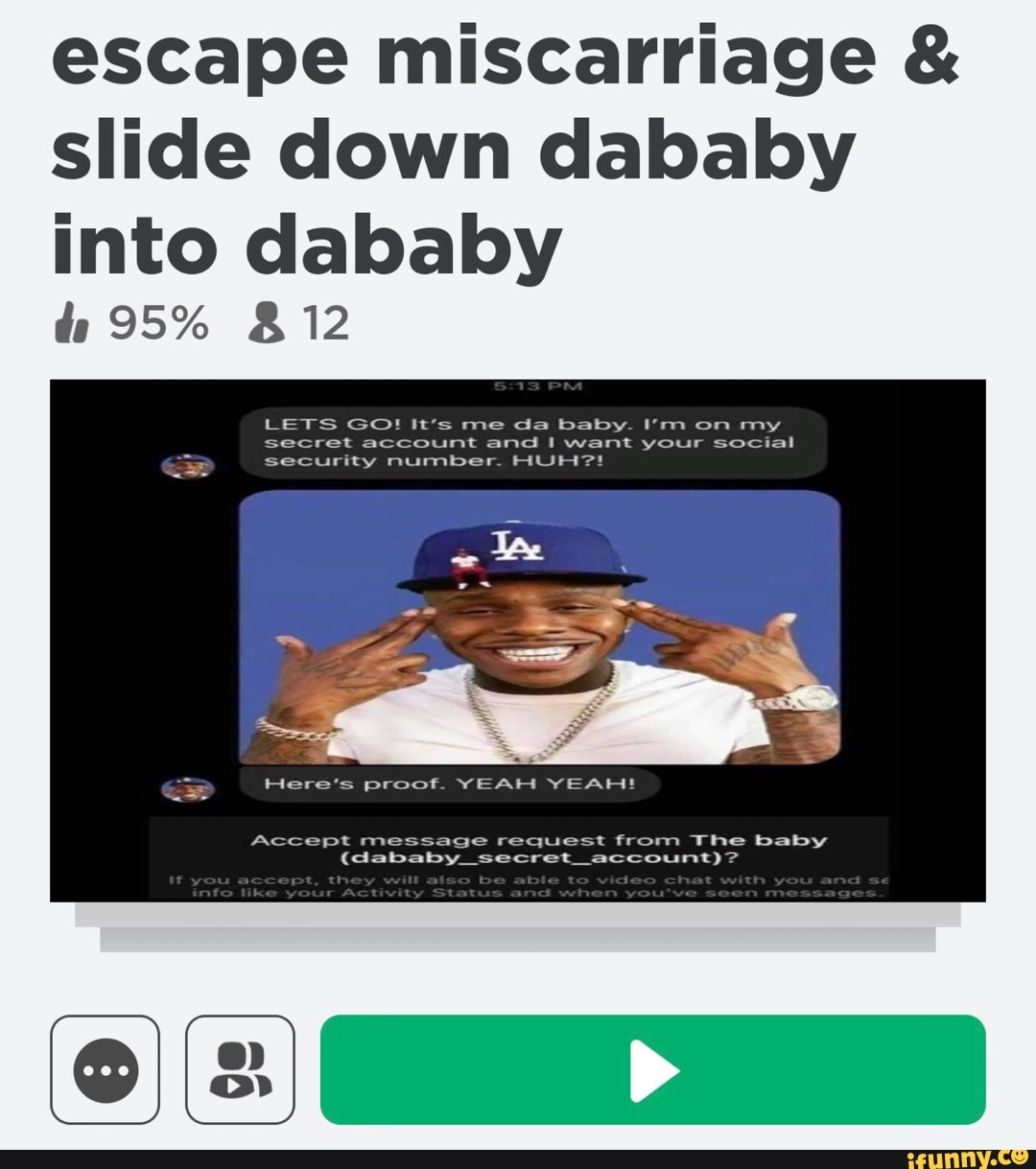 Escape Miscarriage Slide Down Dababy Into Dababy 95 12 Lets Go It S Me Da Baby Escape Miscarriage Slide Down Dababy Into Dababy 95 12 Lets Go It S Me Da Baby