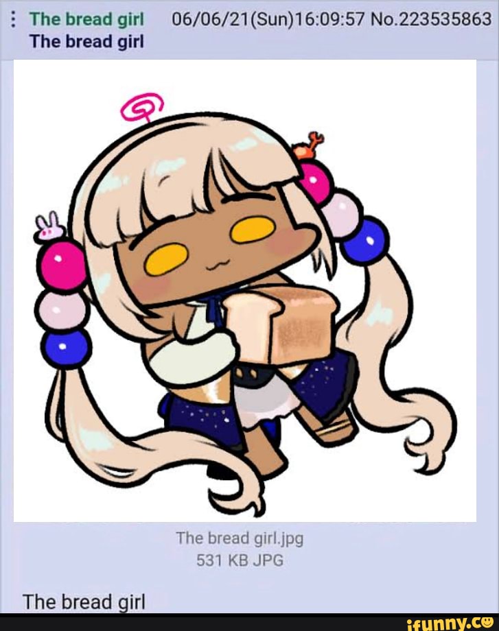 The bread girl No.223535863 The bread girl The bread girl.jpg 531 KB JPG The bread girl iFunny