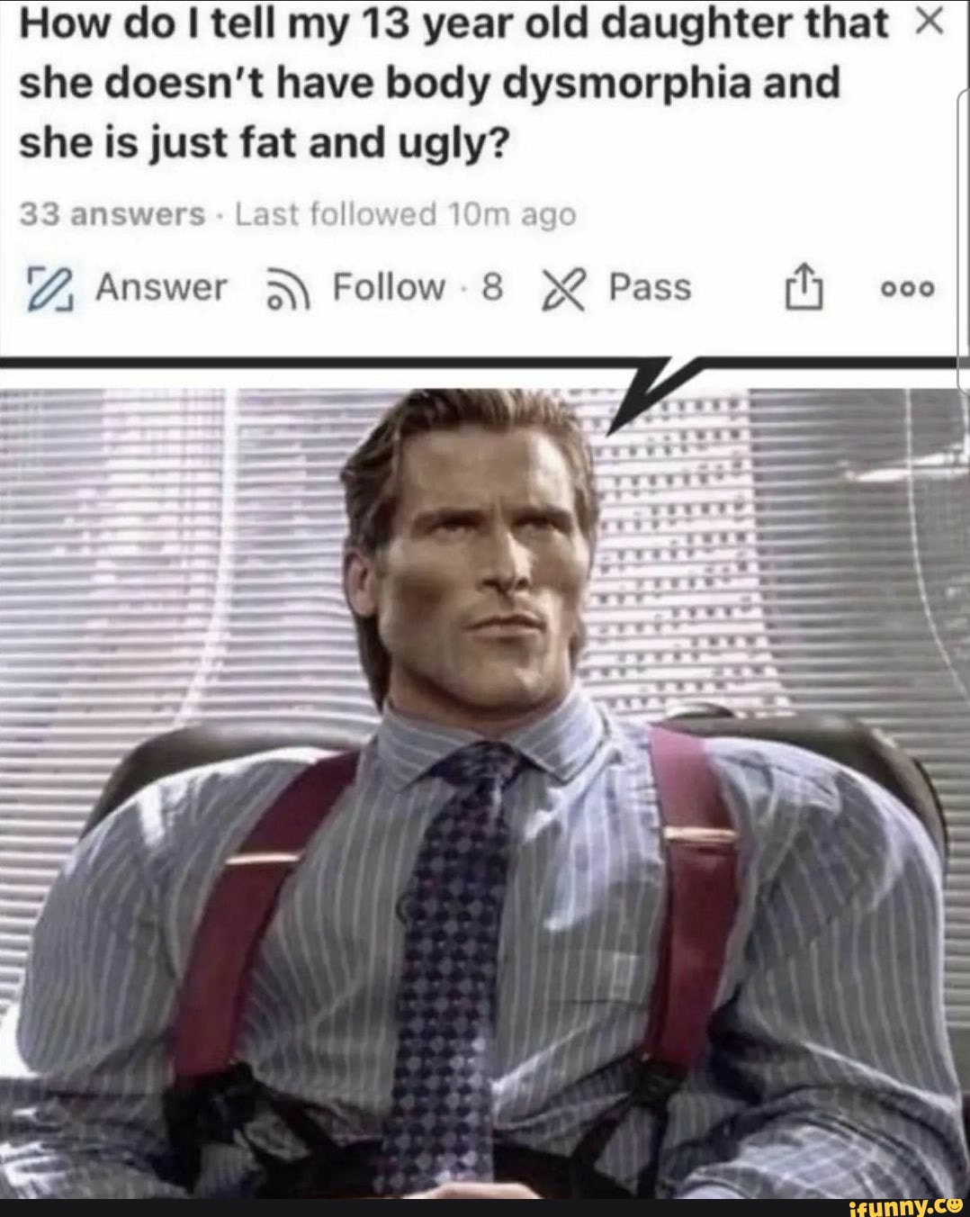 How do tell my 13 year old daughter that she doesn't have body dysmorphia and she is just fat