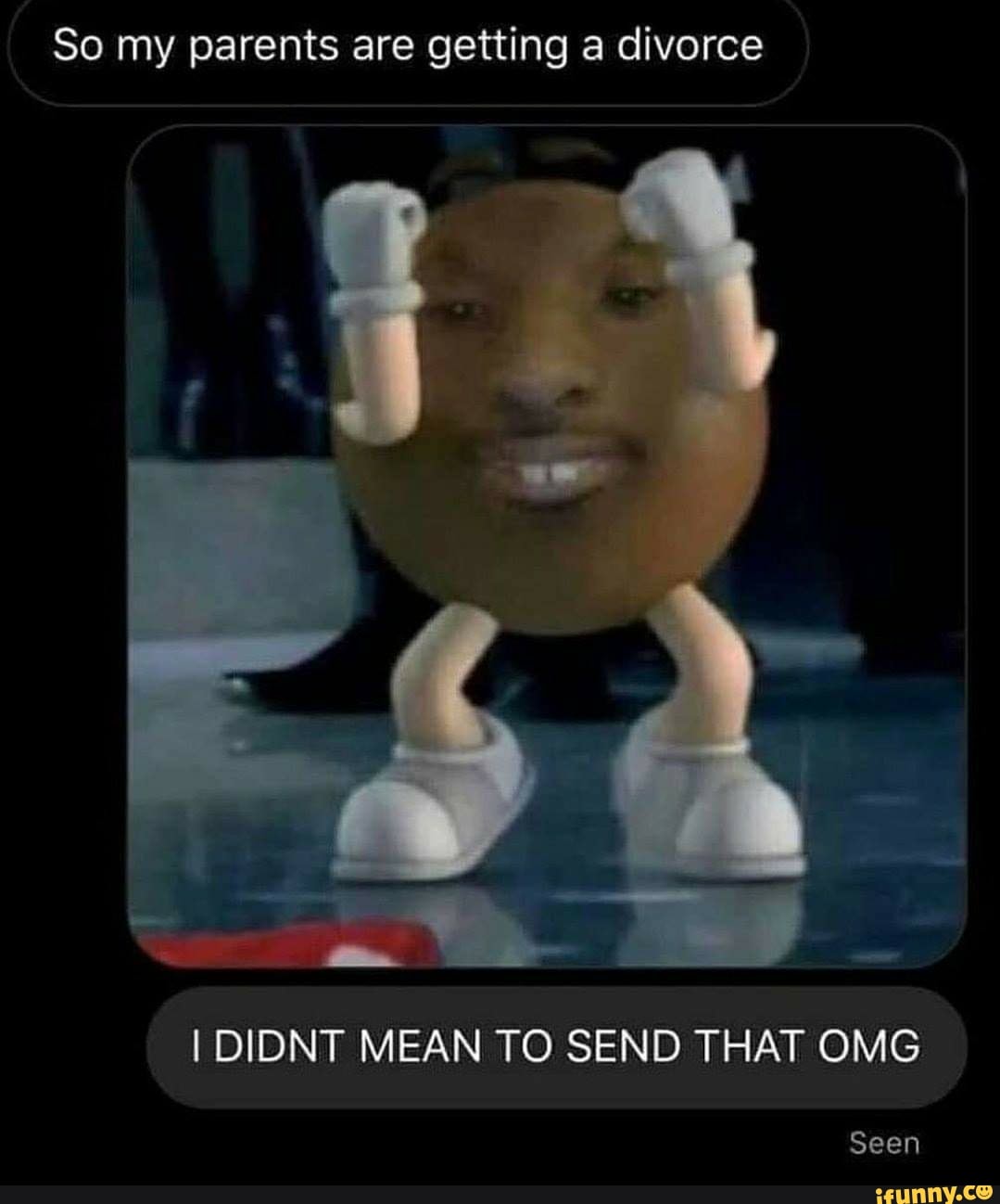 So my parents are getting a divorce
I DIDNT MEAN TO SEND THAT OMG
Seen
